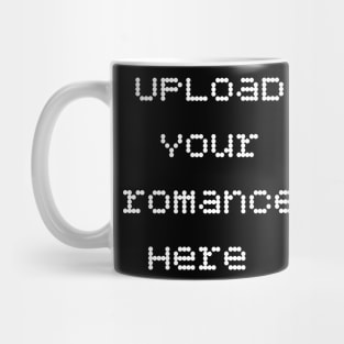 Upload your romance here funny romantic saying Mug